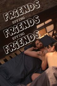 فيلم Friends Effing Friends Effing Friends مترجم للكبار فقط